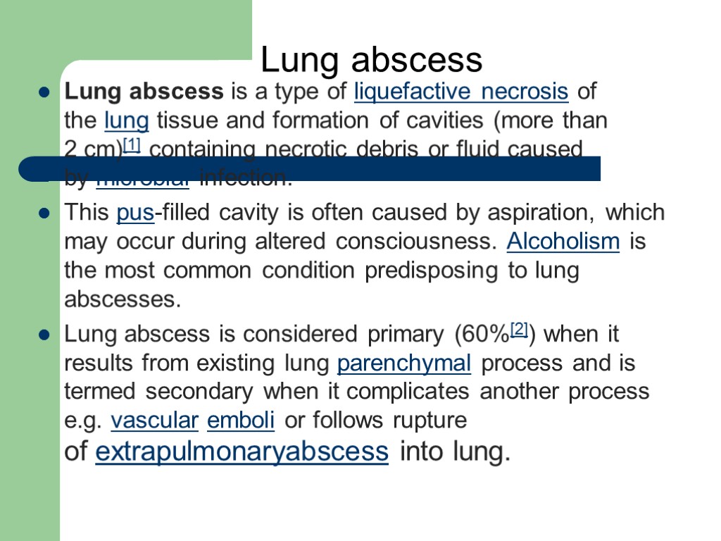 Lung abscess Lung abscess is a type of liquefactive necrosis of the lung tissue